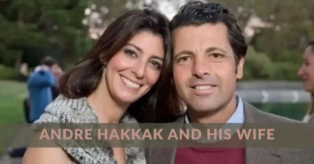 Andre Hakkak and His Wife: A Power Couple's Journey - 2A Magazine