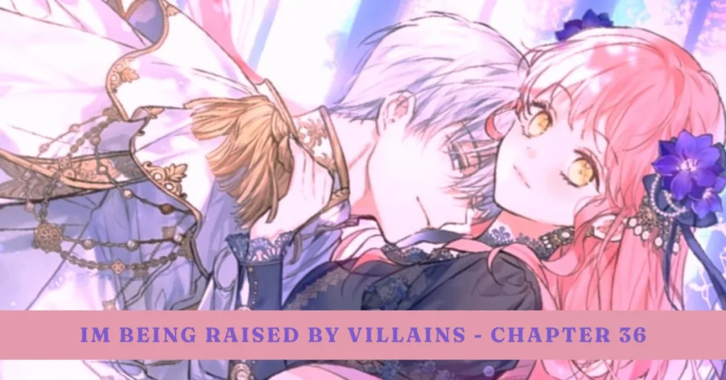 I'm Being Raised by Villains – Chapter 36
