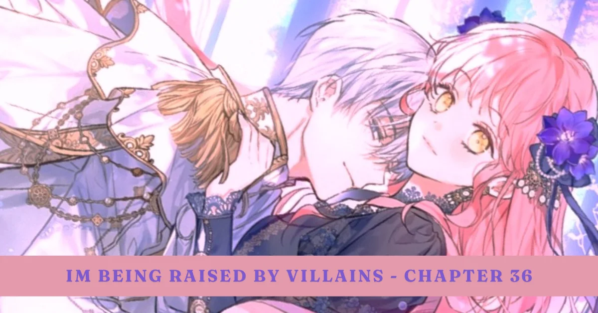 I'm Being Raised by Villains – Chapter 36