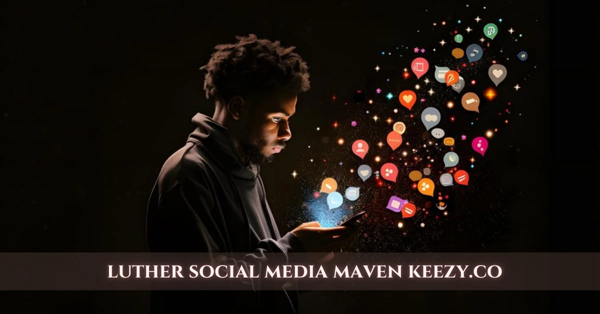 luther social media maven keezy.co