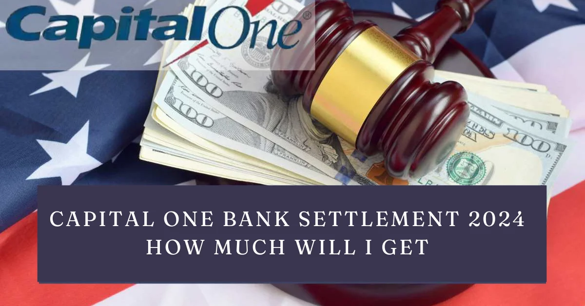 capital one bank settlement 2024 how much will i get