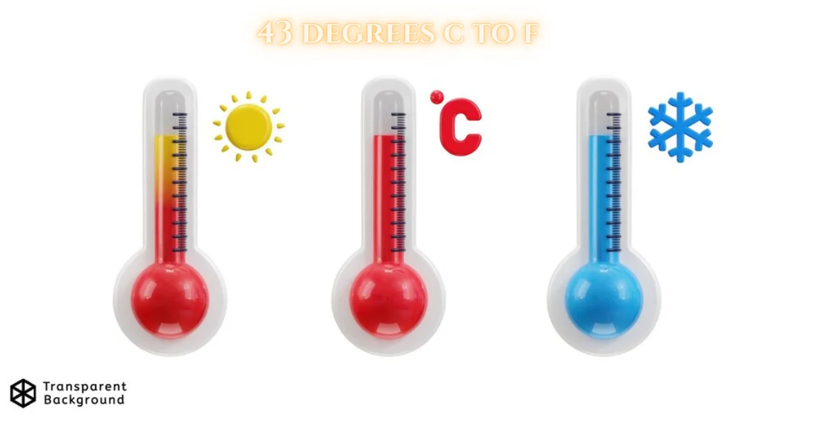 43 degrees c to f