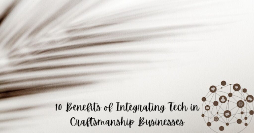 INTEGRATING TECH IN CRAFTSMANSHIP BUSINESSES