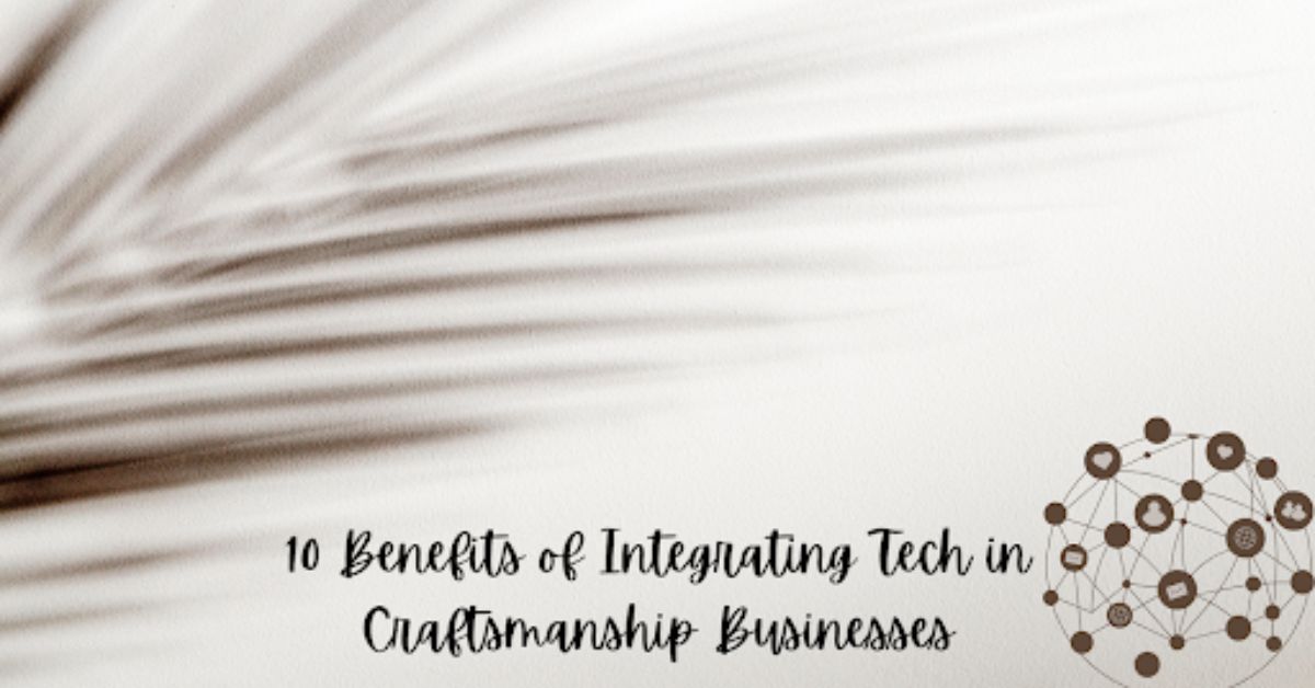 INTEGRATING TECH IN CRAFTSMANSHIP BUSINESSES