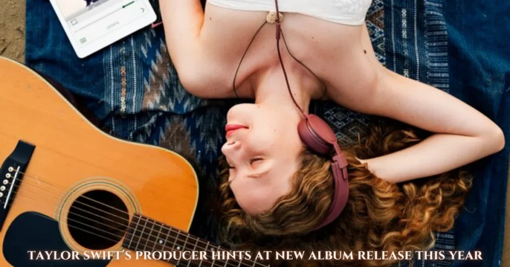 taylor swift's producer hints at new album release this year