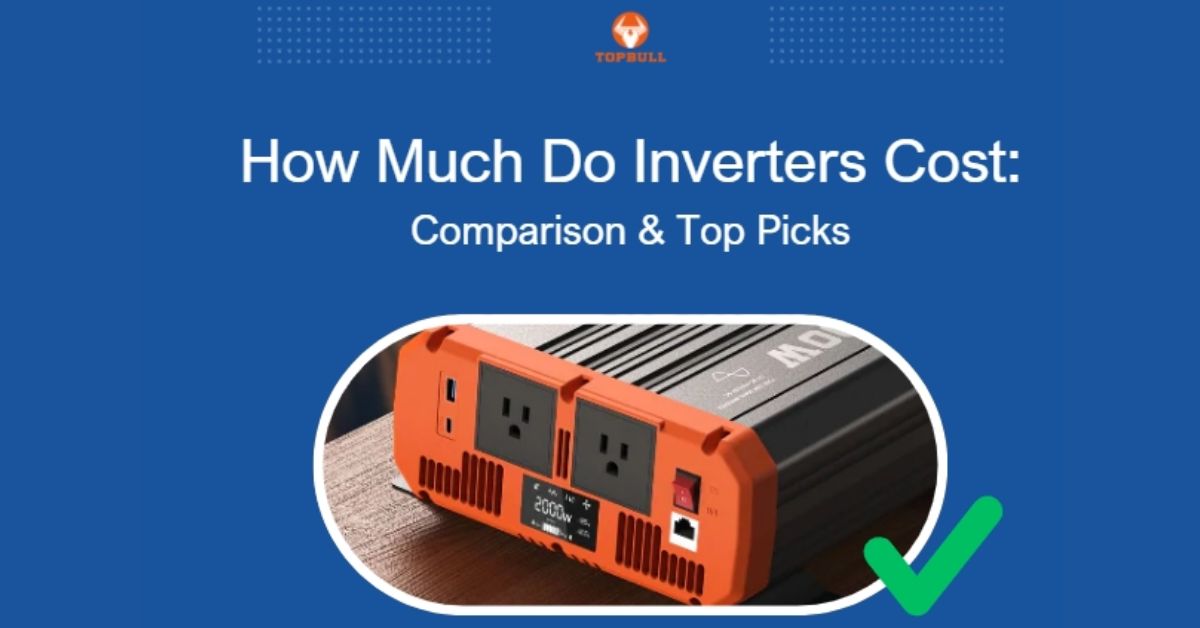 How Much Does A Power Inverter Cost: Prices & Value Options