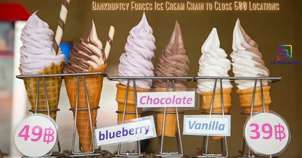 Bankruptcy Forces Ice Cream Chain to Close 500 Locations