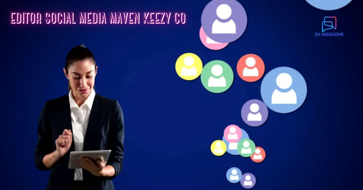 editor social media maven keezy co