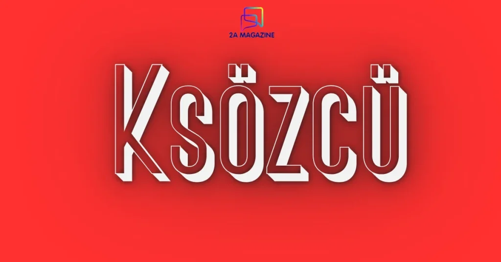 Ksözcü