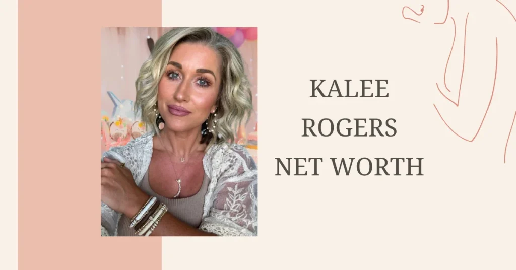 Kalee Rogers net worth