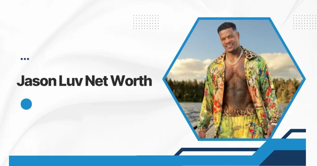 Jason Luv Net Worth