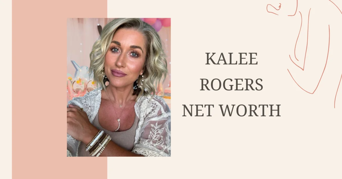 Kalee Rogers net worth