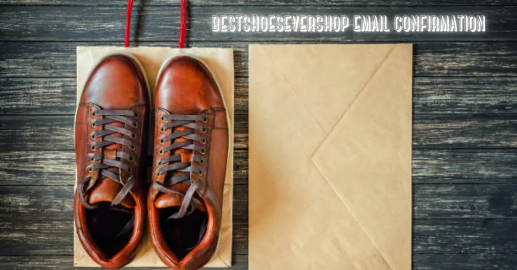 bestshoesevershop email confirmation