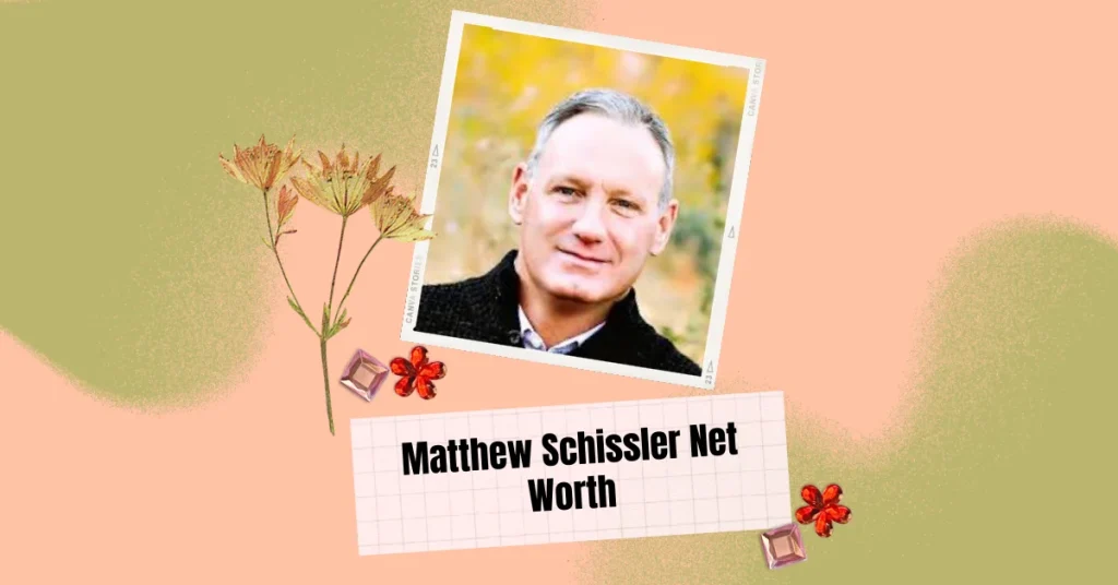 Matthew Schissler Net Worth