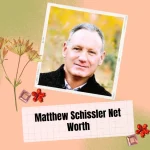 Matthew Schissler Net Worth