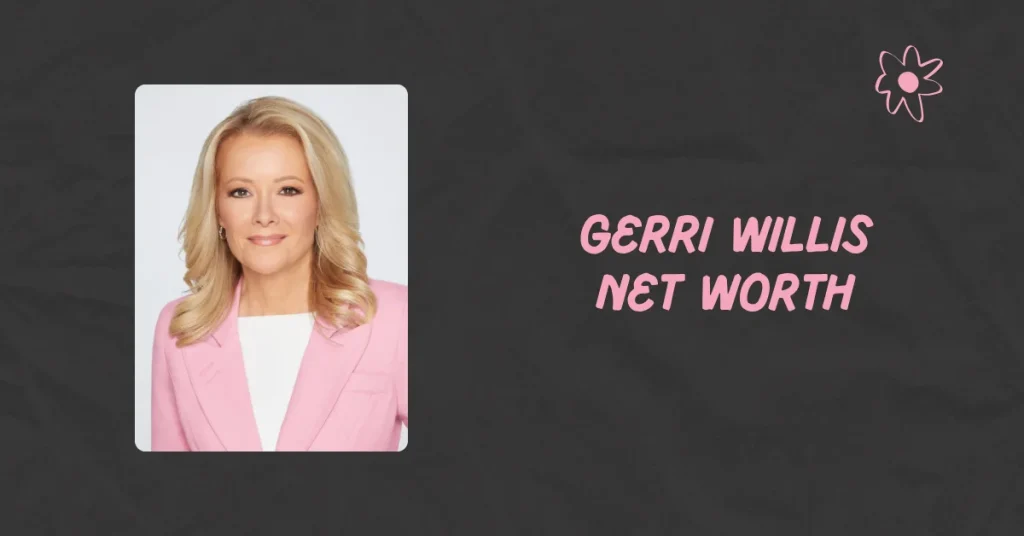 gerri willis net worth