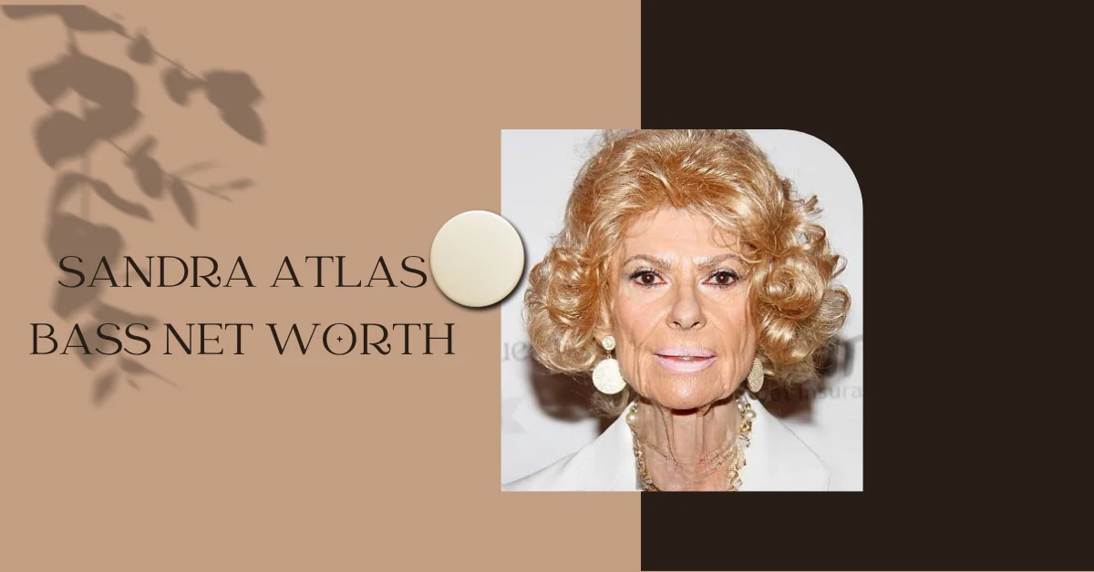 sandra atlas bass net worth