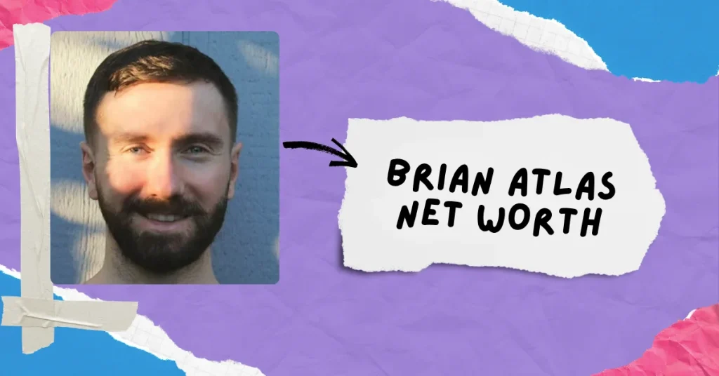 Brian Atlas Net Worth