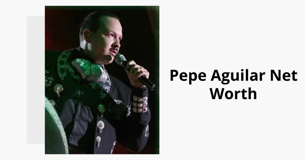 pepe aguilar net worth