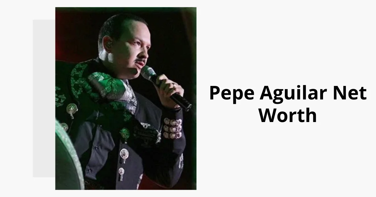 pepe aguilar net worth