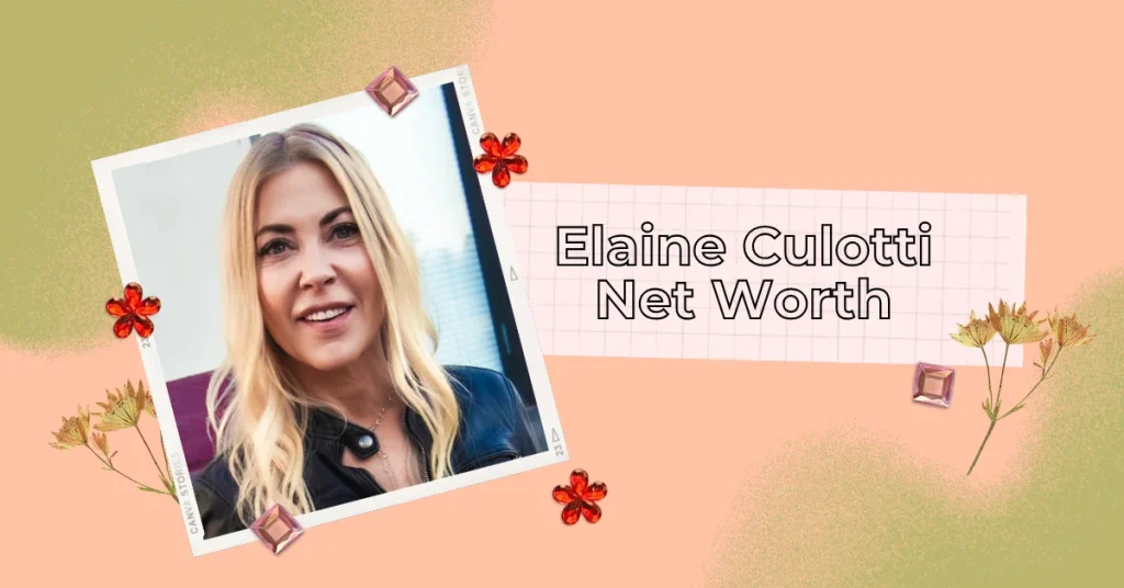 Elaine Culotti Net Worth