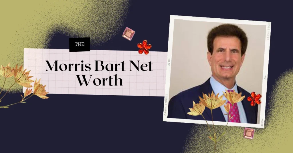morris bart net worth