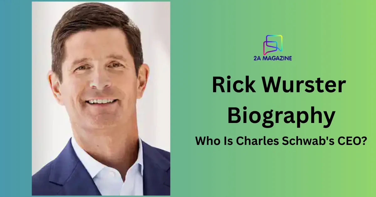 Rick Wurster, President and CEO of Charles Schwab — biography and career timeline