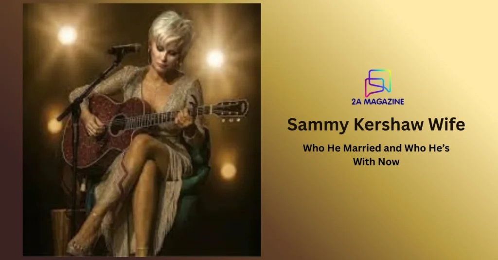 Sammy Kershaw Wife – Who He Married and Who He's With Now (2026 Update)
